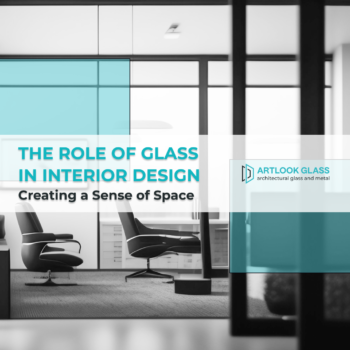 The Role of Glass in Interior Design: Creating a Sense of Space
